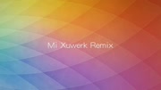 [MIUI]小米铃声Mi(Remix)Xuwerk音乐背景音乐视频音乐爱奇艺