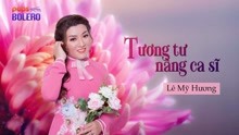 好听越南歌曲Tuong Tu Nang Ca Si  Le