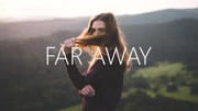 欧美前沿精品金曲《Far Away》音乐背景音乐视频音乐爱奇艺