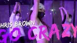 【街舞大佬来了】 Go Crazy Chris Brown Young Thug MAAIN GIRL S HIPHOP Dope Dance Studio