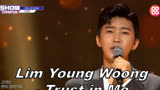 【SHOW CHAMPION】 [通代算法特辑] 7. Lim Young Woong - Trust in Me