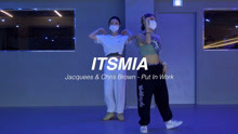 【Dance舞蹈】 l Jacquees Chris Brown Put In Work l 编舞 I ITSMIA l Pop Up Class l Play