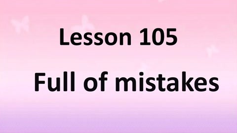 新概念英语第一册 lesson105 full of mistakes