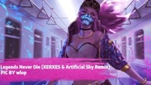 LOL赛季经典主题曲超燃改编，极致暴力输出||KDA - Legends Never Die (XERXES & Artificial Sky Remix)
